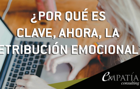 ¿Por qué es clave AHORA la retribución emocional?
